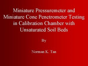 Miniature Pressuremeter and Miniature Cone Penetrometer Testing in