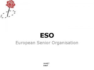 ESO European Senior Organisation event Date ESO ESO