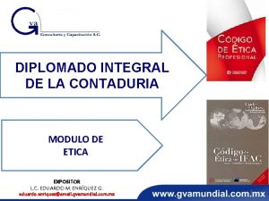 DIPLOMADO INTEGRAL DE LA CONTADURIA MODULO DE ETICA