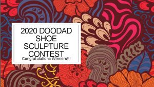 2020 DOODAD SHOE SCULPTURE CONTEST Congratulations Winners ND