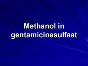 Methanol in gentamicinesulfaat Antibioticum Methanol max 1 0