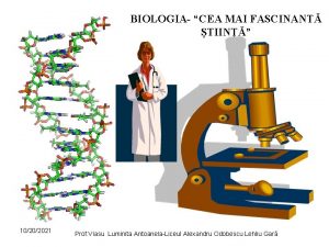 BIOLOGIA CEA MAI FASCINANT TIIN 10202021 Prof Viasu