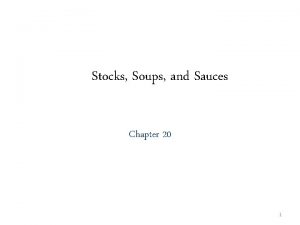 Stocks Soups and Sauces Chapter 20 1 Bell