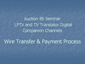 Auction 85 Seminar LPTV and TV Translator Digital