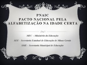 PNAIC PACTO NACIONAL PELA ALFABETIZAO NA IDADE CERTA