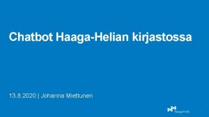 Chatbot HaagaHelian kirjastossa 13 8 2020 Johanna Miettunen