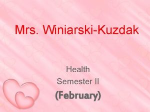 Mrs WiniarskiKuzdak Health Semester II February Monday February