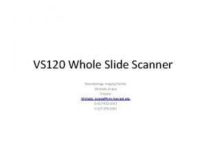 VS 120 Whole Slide Scanner Neurobiology Imaging Facility