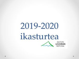 2019 2020 ikasturtea Zuzendaritza taldea Zuzendaria Edurne Santesteban