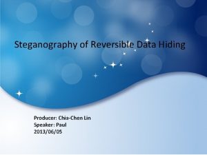 Steganography of Reversible Data Hiding Producer ChiaChen Lin