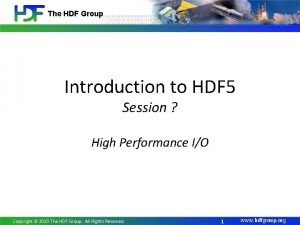 The HDF Group Introduction to HDF 5 Session