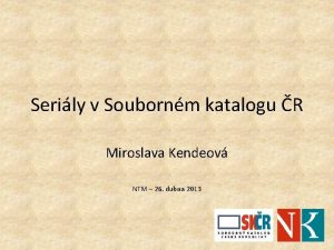 Serily v Soubornm katalogu R Miroslava Kendeov NTM