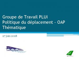 Groupe de Travail PLUi Politique du dplacement OAP