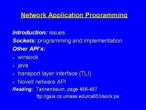 Network Application Programming Introduction issues Sockets programming and