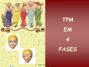 TPM EM 4 FASES Fase 1 A FASE