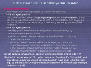 Bab III Dasar Per UU Berlakunya Hukum Adat