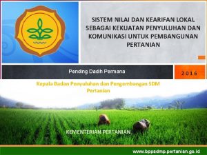 SISTEM NILAI DAN KEARIFAN LOKAL SEBAGAI KEKUATAN PENYULUHAN