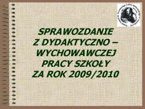 SPRAWOZDANIE Z DYDAKTYCZNO WYCHOWAWCZEJ PRACY SZKOY ZA ROK