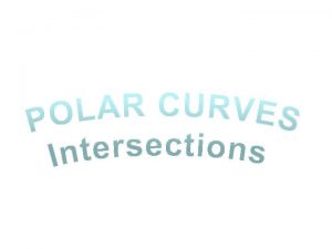 Polar curves KUS objectives BAT Find points of