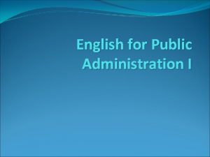 English for Public Administration I General info Lecturer