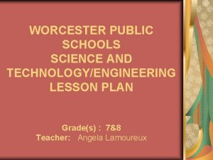 WORCESTER PUBLIC SCHOOLS SCIENCE AND TECHNOLOGYENGINEERING LESSON PLAN
