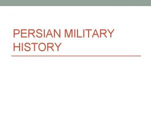 PERSIAN MILITARY HISTORY Persian Revolt 552 BCE 550