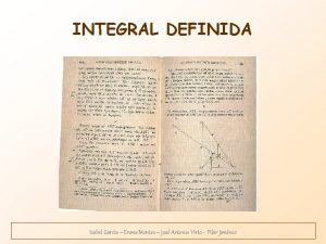 INTEGRAL DEFINIDA Isabel Garca Enma Montes Jos Antonio