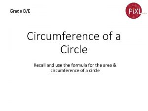 Grade DE Circumference of a Circle Recall and