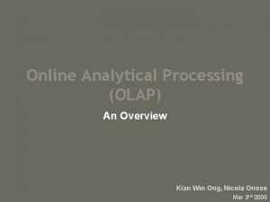 Online Analytical Processing OLAP An Overview Kian Win