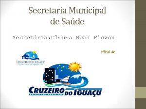 Secretaria Municipal de Sade Secretria Cleusa Bosa Pinzon