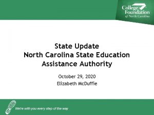 State Update North Carolina State Education Assistance Authority