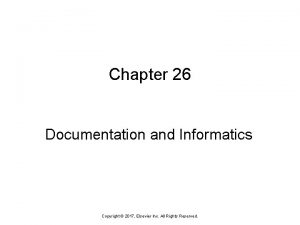 Chapter 26 Documentation and Informatics Copyright 2017 Elsevier