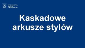 Kaskadowe arkusze stylw HTML 1 CSS Cascading Style