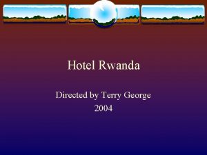 Hotel Rwanda Directed by Terry George 2004 Rwanda