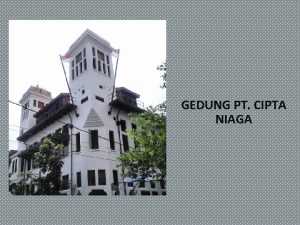 GEDUNG PT CIPTA NIAGA LOKASI Jl Kali Besar