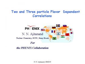 Two and Three particle Flavor Dependent Correlations N