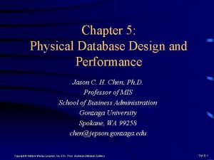 Chapter 5 Physical Database Design and Performance Jason