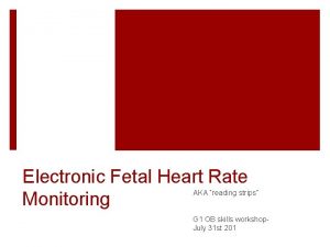 Electronic Fetal Heart Rate Monitoring AKA reading strips