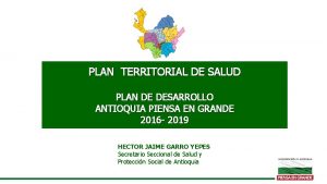 PLAN TERRITORIAL DE SALUD PLAN DE DESARROLLO ANTIOQUIA