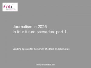 Journalism in 2025 in four future scenarios part