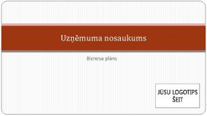 Uzmuma nosaukums Biznesa plns Ststjums par misiju Skaidri