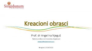 Kreacioni obrasci Prof dr Angelina Njegu Redovni profesor