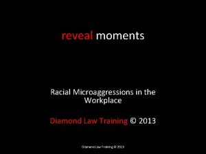 reveal moments Racial Microaggressions in the Workplace Diamond