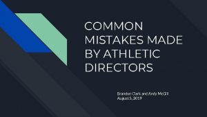 COMMON MISTAKES MADE BY ATHLETIC DIRECTORS Brandon Clark