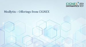 Medlytix Offerings from CIGNEX Datamatics Confidential www cignex