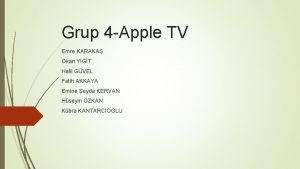 Grup 4 Apple TV Emre KARAKA Okan YT