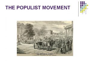 THE POPULIST MOVEMENT THE PLIGHT OF THE FARMERS