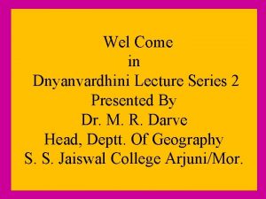 Wel Come in Dnyanvardhini Lecture Series 2 Presented