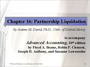 Chapter 16 Partnership Liquidation by Jeanne M David