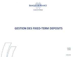 GESTION DES FIXEDTERM DEPOSITS DMPM BOPM 07052020 INTRODUCTION